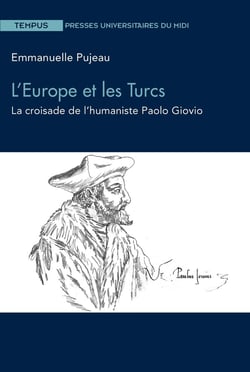 L'Europe et les turcs - la croisade de l'humaniste Paolo Giovio