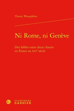Ni Rome, ni Genève : des fidèles entre deux chaires en France au xvie siècle