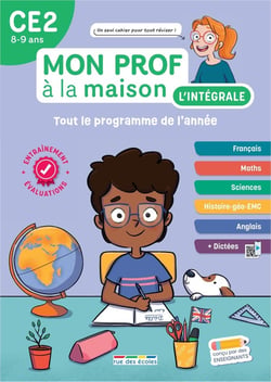 Mon prof à la maison : L'intégrale CE2 : Un tout-en-un indispensable, conforme au nouveau programme