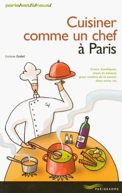 Cuisiner comme un chef a paris (edition 2004)