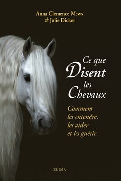 Ce que disent les chevaux - comment les entendre, les aider et les guérir