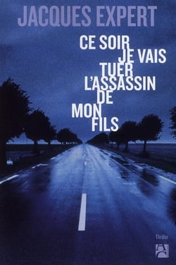 Ce soir je vais tuer l'assassin de mon fils