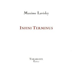 Infini terminus - maxime lavisky