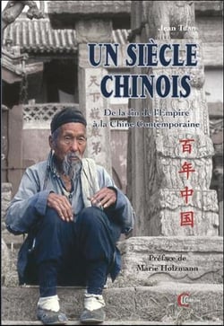 Un siècle chinois : de la fin de l'empire à la chine contemporaine