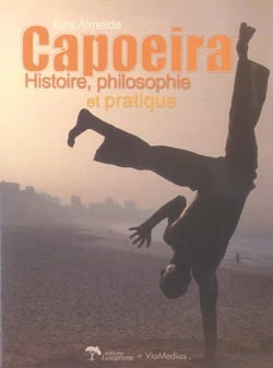 Capoeira - histoire, philosophie et pratique