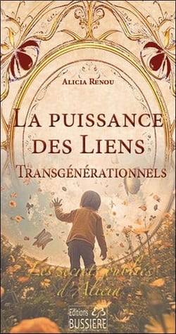 La puissance des liens transgénérationnels : Les secrets oubliés d'Alicia