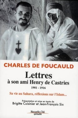 Lettres à son ami Henry de Castries - 1901-1916 - sa vie au Sahara, réflexions sur l'Islam