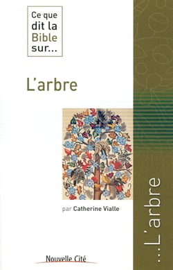 Ce que dit la Bible sur... Tome 23 : l'arbre