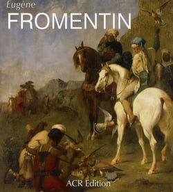 Eugène Fromentin - monographie révisée et catalogue des dessins