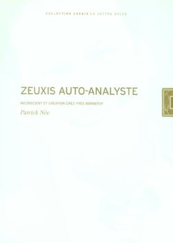 Zeuxis auto-analyste : inconscient et création chez Y. Bonnefoy