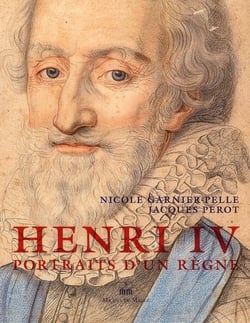 Henri iv - portraits d'un règne