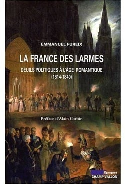 La France des larmes - deuils politiques à l'âge romantique (1814-1840)