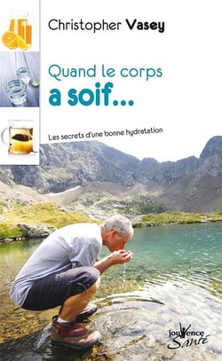 Quand le corps a soif - les secrets d'une bonne hydratation