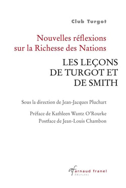 Nouvelles réflexions sur La Richesse des Nations  Les leçons de Turgot et de Smith