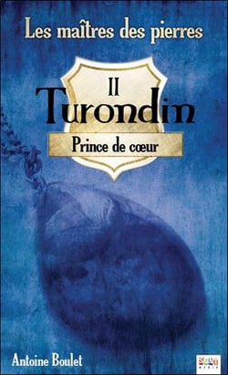 Turondin - princes de coeur - les maîtres des pierres t.2