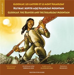 Glooscap, les castors et le mont sugarloaf - / klu'skap kopitk aqq sugarloaf mountain / glooscap, th