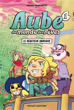 Aube du monde des rêves Tome 1 : le réacteur onirique