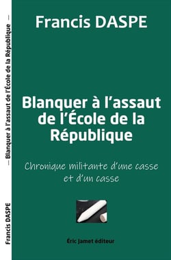 Blanquer à l'assaut de l'Ecole de la République : Chronique militante d'une casse et d'un casse