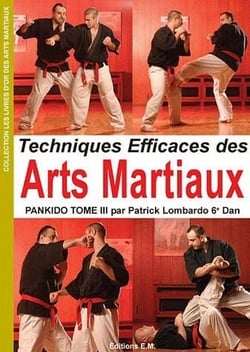Techniques efficaces des arts martiaux pankido t.3
