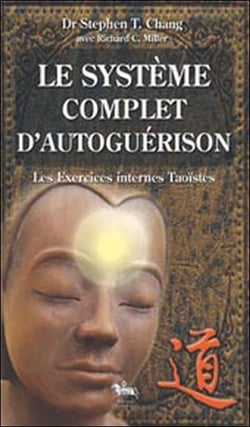 Le système complet d'autoguérison - les exercices internes taoïstes