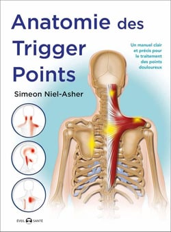 Anatomie des trigger points - un manuel clair et précis pour le traitement des points douloureux