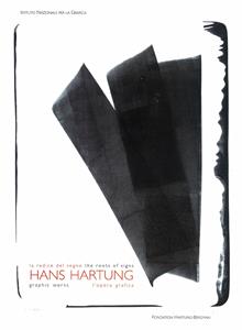 Hans Hartung - la radice del segno - l'opera grafica / the roots of signs - graphic works