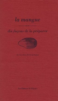 Dix façons de le préparer : la mangue
