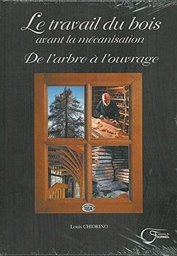 De l'arbre à l'ouvrage - le travail du bois avant la mécanisation