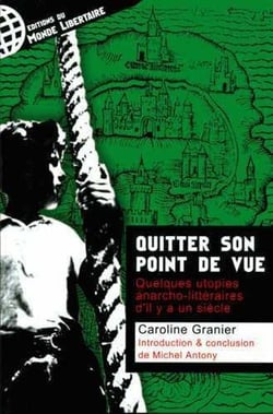 Quitter son point de vue - quelques utopies anarcho-littéraires d'il y a un siècle