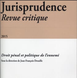 JURISPRUDENCE : 2015 - droit pénal et politique de l'ennemi