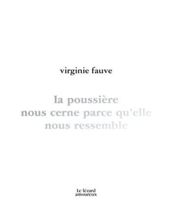 La poussière nous cerne parce qu'elle nous ressemble