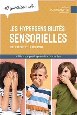 10 QUESTIONS SUR LES HYPERSENSIBILITÉS SENSORIELLES