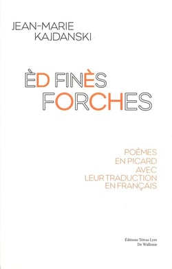Èd finès forches : Poèmes en picard avec leur traduction en français