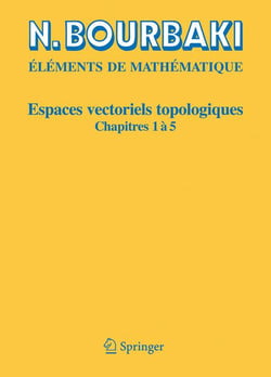 Éléments de mathématique - espaces vectoriels topologiques, chapitres 1 à 5