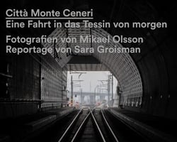 Città monte Ceneri : eine fahrt in das tessin von morgen