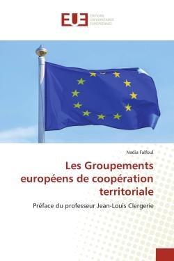 Les Groupements européens de coopération territoriale : Préface du professeur Jean-Louis Clergerie