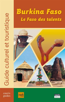 Burkina Faso - le Faso des talents - guide culturel et touristique