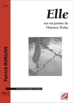 Elle - sur des poèmes de Florence Delay