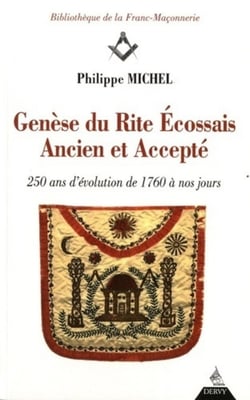 Genèse du Rite Ecossais ancien et accepté - 250 ans d'évolution de 1760 à nos jours