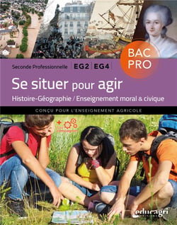 Se situer pour agir :  2de BAC professionnel EG2/EG4 : Histoire-Géographie / Enseignement moral et civique