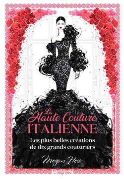 La haute couture italienne - les plus belles créations de dix grands couturiers