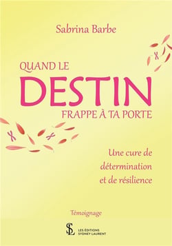 Quand le destin frappe à ta porte - une cure de détermination et de résilience