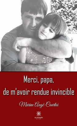 Merci, papa,de m'avoir rendue invincible