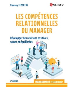 Les compétences relationnelles du manager : Développer des relations positives, saines et équilibrées