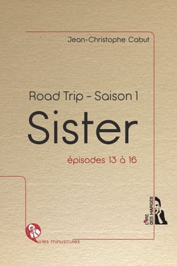 Sister - road trip - saison 1 - épisodes 13 à 16