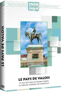 1000 pays en un : Le pays de Valois