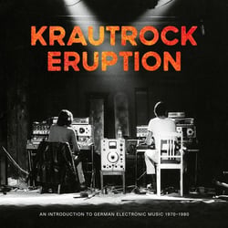 Krautrock Eruption : An Introduction To German Electronic Music 1970-1980