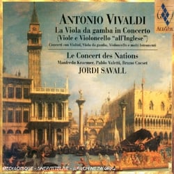 Vivaldi: La Viola Da Gamba In Concerto. Concertos pour viole RV544, 546, 555, 565 & 578-80