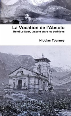 La Vocation de l'Absolu : Henri Le Saux, un pont entre les traditions
