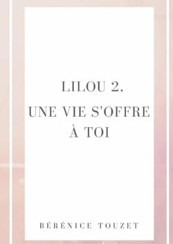 Lilou Tome 2 : une vie s'offre à toi